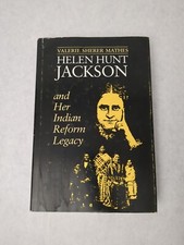 Helen Hunt Jackson and Her Indian Reform Legacy Hardcover Valerie Sherer Mathes