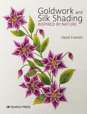 Goldwork and Silk Shading Inspired by Nature by Hazel Everett Paperback Book
