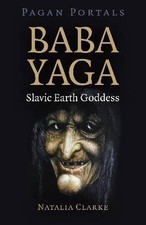 Pagan Portals - Baba Yaga, Slavic Earth Goddess, N
