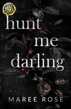 Hunt Me Darling: a Dark MFM Stalker Romance | by Maree Rose | Paperback