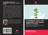 Fractalidade Como Uma Totalidade: InformaçãO, EspaçO E Tempo Mar'yan (U. A.)