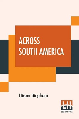 Hiram Bingham | Across South America | Taschenbuch | Englisch (2019)