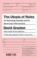 The Utopia Of Rules, David Graeber