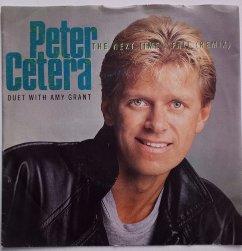PETER CETERA with AMY GRANT - THE NEXT TIME I FALL / HOLY MOLY ORIGINAL UK 7''