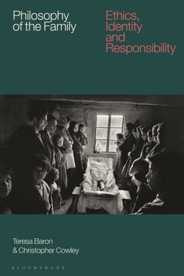 Philosophy of the Family : Ethics, Identity and Responsibility, Hardcover by ...