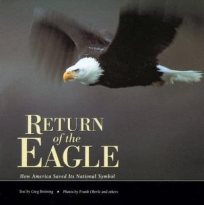 Return of the Eagle: How America Saved Its National Symbol by Breining, Greg
