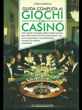 GUIDA COMPLETA AI GIOCHI DA CASINO' MANUALISTICA  CARLO ARANCIO DE VECCHI 1994