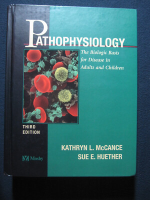 Pathophysiology: The Biologic Basis for Disease in Adults and Children [Hardco..