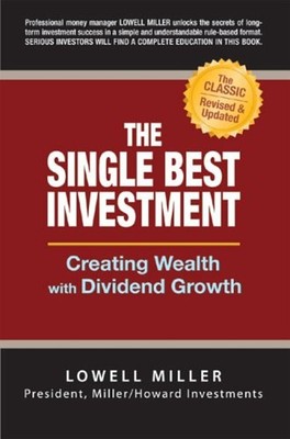 The Single Best Investment : Creating Wealth with Dividend Growth