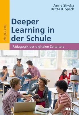 Deeper Learning in der Schule | Pädagogik des digitalen Zeitalters | Taschenbuch