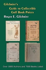 Gilchrist's Guide to Collectible Golf Book Prices by Roger E. Gilchrist (English