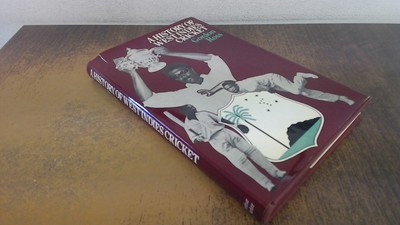 			A History of West Indies Cricket (Flat Signed Copy), Ross, Gordon		