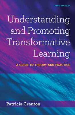 Understanding and Promoting Transformative Learning: A Guide to Theory and: Used