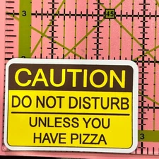 Funny Warning Sticker: UNLESS YOU HAVE PIZZA ... - Vinyl Decal Sticker Bomb