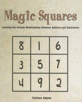 Magic Squares : Learning the Inverse Relationships Between Additi