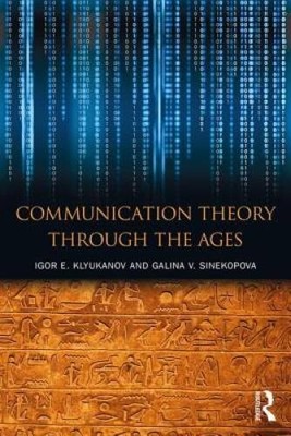 Communication Theory Through the Ages - Paperback By Klyukanov, Igor E - GOOD