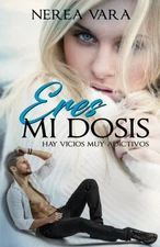 ERES MI DOSIS (SPANISH EDITION) By Nerea Vara **BRAND NEW**