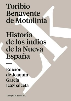 Toribio de Benavente Motolinía | Historia de los indios de la Nueva España
