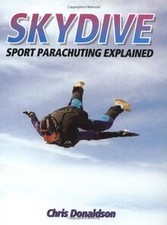 Skydive: Sport Parachuting Explained von Donaldson, Chris | Buch | Zustand gut