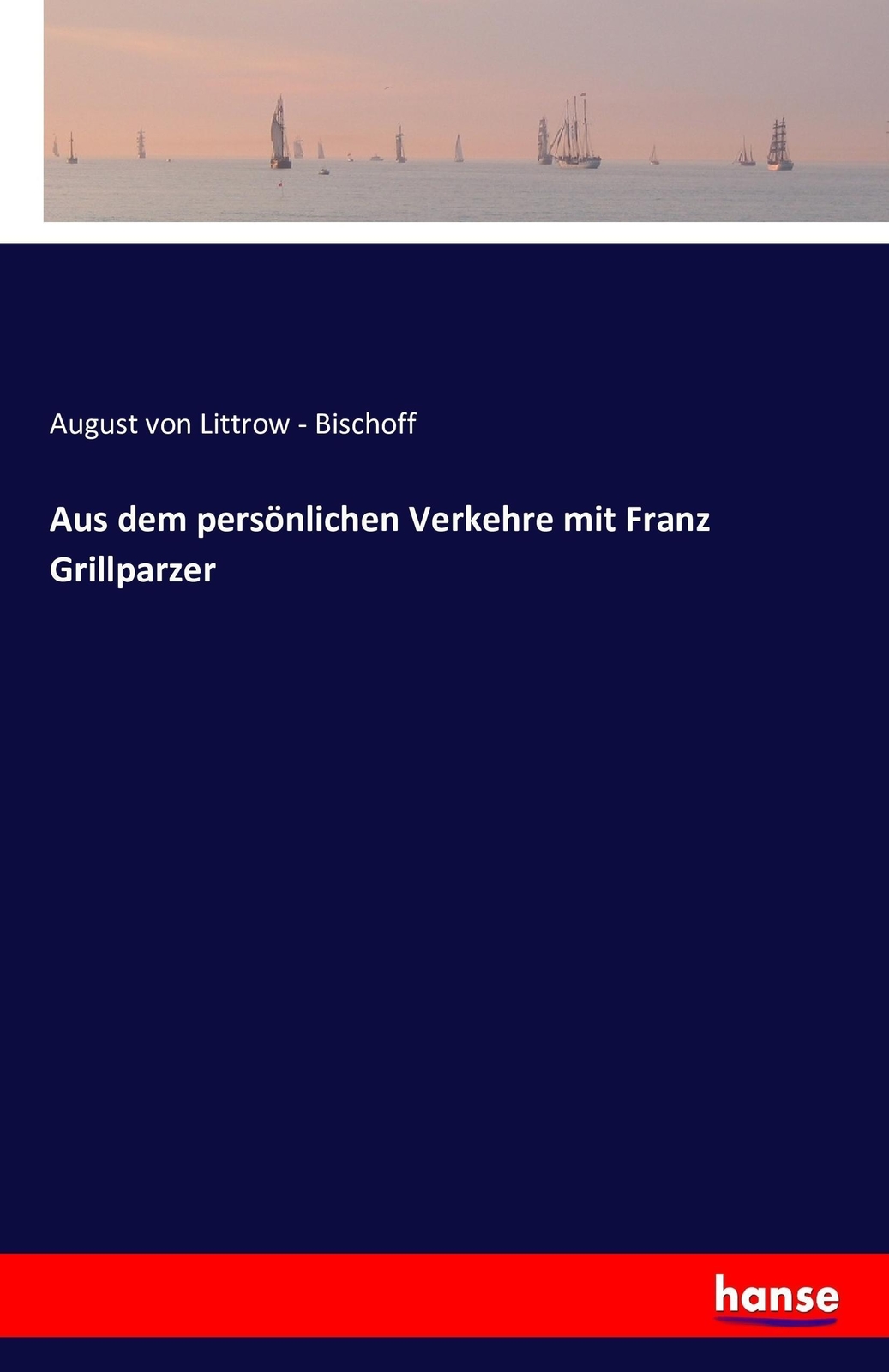 Thumbnail - Aus Dem Persönlichen Verkehre Mit Franz Grillparzer Bischoff