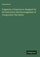 Anonymous | Fragments Of Experience: Designed For The Instruction And...
