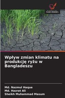 Md. Nazmul Haque (U. A.) | Wp¿Yw Zmian Klimatu Na Produkcj¿ Ry¿U W Bangladeszu