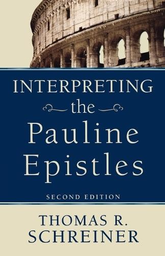 Interpreting the Pauline Epistles by Thomas R. Schreiner - 9780801038129