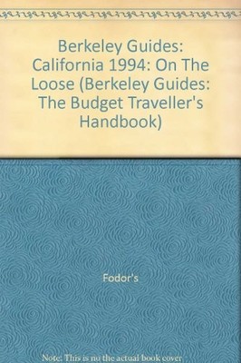 California on the Loose (Berkeley Guides: The Budget... - Associated Students...