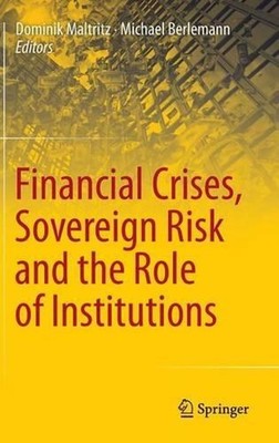 Financial Crises, Sovereign Risk and the Role of Institutions by Dominik Maltrit