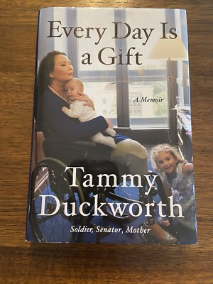 SIGNED Every Day Is A Gift by Tammy Duckworth 1st Printing 1st Edition 2021 HCDJ