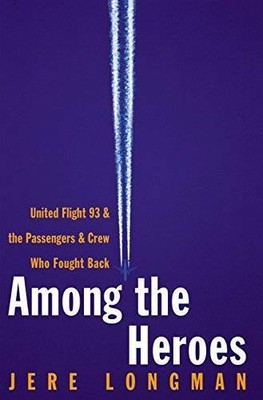 Among the Heroes: United Flight 93 and the Passengers and Crew Who - VERY GOOD
