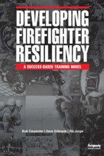 Developing Firefighter Resiliency by Bob Carpenter: New