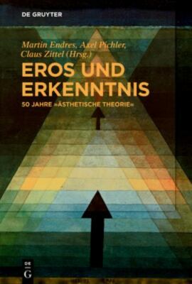 Eros Und Erkenntnis - 50 Jahre Ästhetische Theorie, Paperback by Endres, Mart...