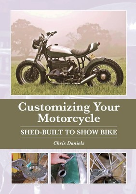 Customizing Your Motorcycle   Shed Built to Show Bike | Shed-Built to Show Bike