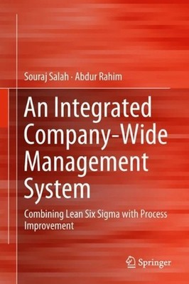 An Integrated Company-Wide Management System: Combining Lean Six Sigma with Proc