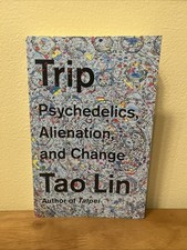 Trip : Psychedelics, Alienation, and Change b...