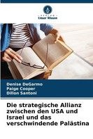 Die Strategische Allianz Zwischen Den USA Und Israel Und Das Verschwindende...