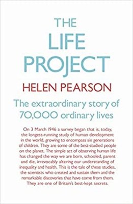The Life Project : The Extraordinary Story of 70,000 Ordinary Liv