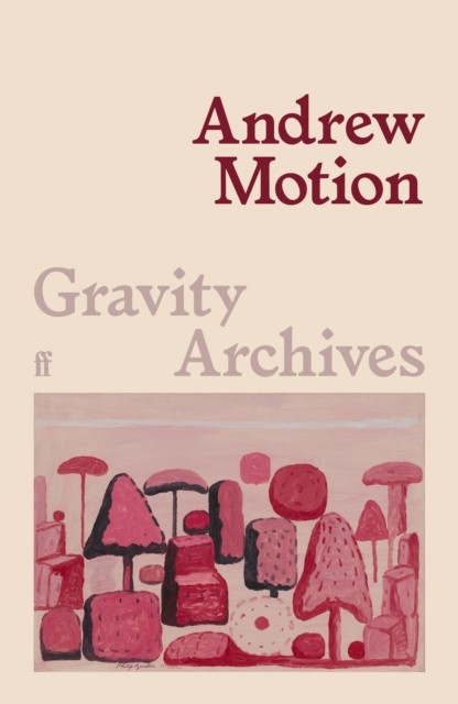 Gravity Archives by Sir Andrew Motion (Paperback Book)