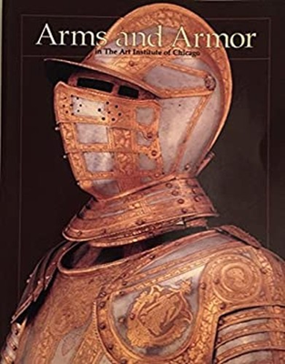 #ad Arms and Armor in the Art Institute of Chicago Walter J. Jr. Kar $22.91