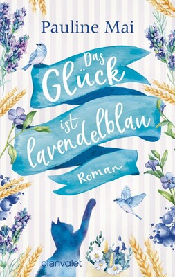 Das Glück ist lavendelblau | Roman | Pauline Mai | Taschenbuch | 416 S. | 2020