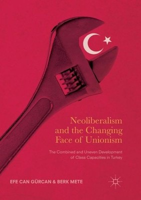 Neoliberalism And The Changing Face Of Unionism: The Combine...