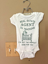 Real Estate Agent in Training Onesie 0-3 M I've got the perfect crib for you