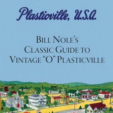 Bill Nole's Classic Guide To Vintage O Plasticville: Including Storytown, M...