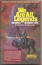DARRELL SCHWEITZER We Are All Legends STEPHEN FABIAN art. Sword & sorcery SIGNED