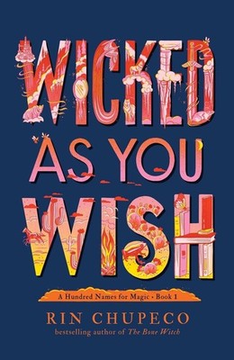 Wicked As You Wish: A Hundred Names for Magic Book 1 by Rin Chupeco (English) Pa