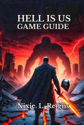 Hell Is Us Game Guide: A Step-by-Step Companion to Conquer Every Battle, Uncover