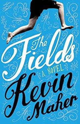 The Fields : A Novel Hardcover Kevin Maher
