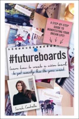 FutureBoards: Learn How to Create a Vision Board to Get Exactly th - ACCEPTABLE