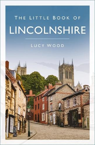 The Little Book of Lincolnshire by Lucy Wood - 9781837051960